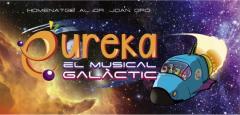 EUREKA - EL MUSICAL GALÀCTIC - TEATRE DE LA LLOTJA